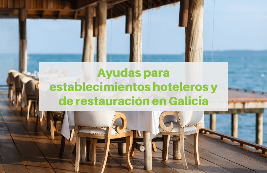 XUNTA DE GALICIA CONVOCA SUBVENCIÓNS PARA ACTUACIÓNS DE MELLORA DAS INFRAESTRUTURAS DOS ESTABLECEMENTOS TURISTICOS DE ALOXAMENTO E RESTAURACIÓN